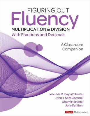 Figuring out fluency -- multiplication & division with fractions and decimals : a classroom companion, grades 4-8