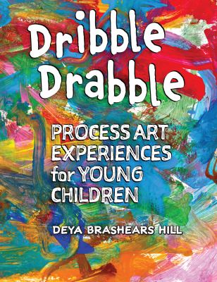 Dribble drabble : process art experiences for young children