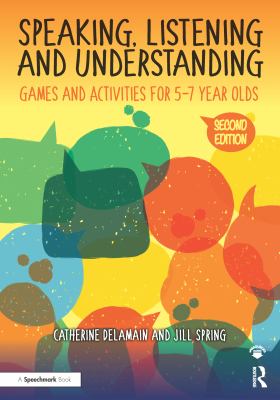 Speaking, listening and understanding : games and activities for 5-7 year olds