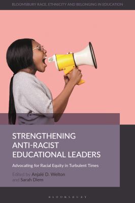 Strengthening anti-racist educational leaders : advocating for racial equity in turbulent times