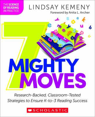 7 mighty moves : research-backed, classroom-tested strategies to ensure k-to-3 reading success