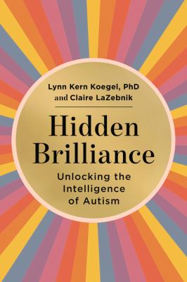 Hidden brilliance : unlocking the intelligence of autism