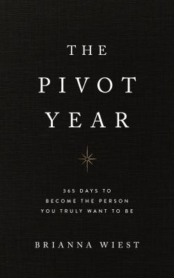 The pivot year : 365 days to become the person you truly want to be