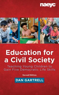 Education for a civil society : teaching young children to gain five democratic life skills