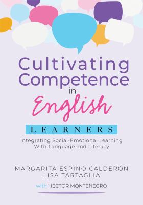 Cultivating competence in English learners : integrating social-emotional learning with language and literacy