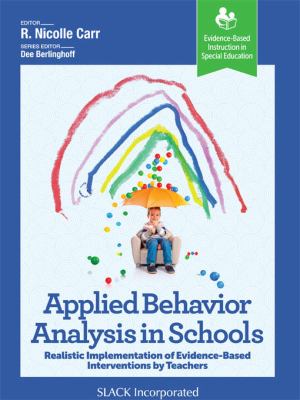 Applied behavior analysis in schools : realistic implementation of evidence-based interventions by teachers