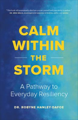 Calm within the storm : a pathway to everyday resiliency