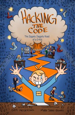 Hacking the code : the ziggety zaggety road of a dyslexic kid