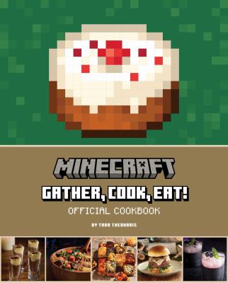 Minecraft. : gather, cook, eat! official cookbook