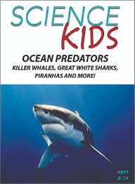 Ocean Predators : Killer Whales, Great White Sharks, Piranhas and More!