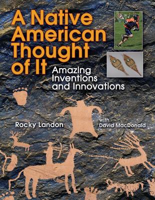 A Native American thought of it : amazing inventions and innovations