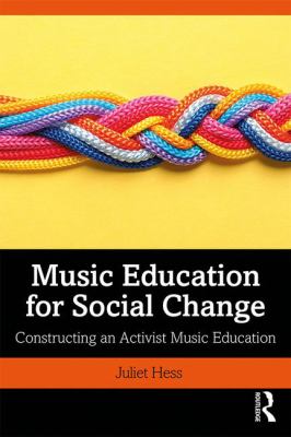 Music education for social change : constructing an activist music education