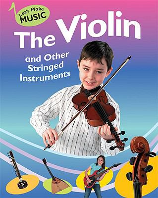 The violin and other stringed instruments