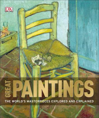 Great paintings : [the world's masterpieces explored and explained]