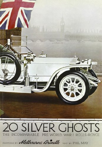 Twenty Silver Ghosts Rolls-Royce : the incomparable pre-World War I motorcar, 1907-1914