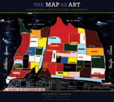 The map as art : contemporary artists explore cartography