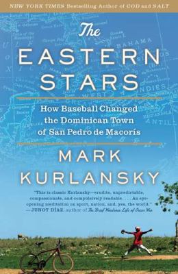 The Eastern stars : how baseball changed the Dominican town of San Pedro de Macorís