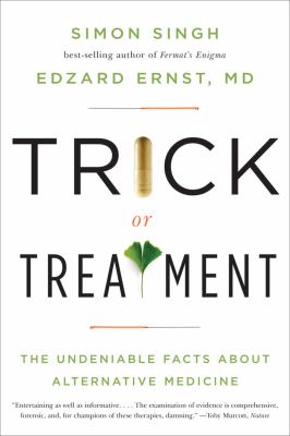 Trick or treatment : the undeniable facts about alternative medicine