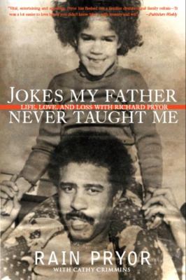 Jokes my father never taught me : life, love, and loss with Richard Pryor