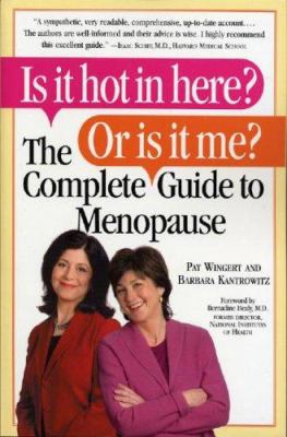 Is it hot in here? Or is it me? : the complete guide to menopause