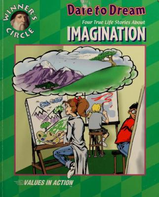 Dare to dream : four true life stories about imagination.