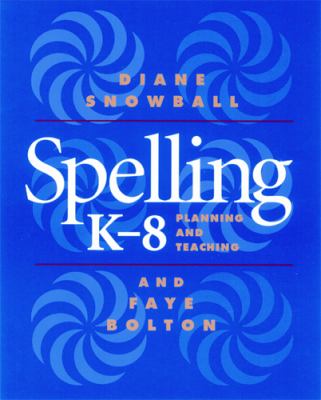 Spelling K-8 : planning and teaching