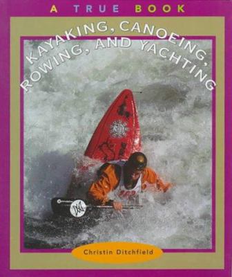 Kayaking, canoeing, rowing, and yachting