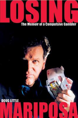 Losing Mariposa : the memoirs of a compulsive gambler