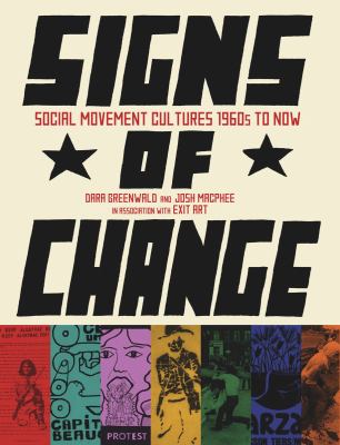 Signs of Change : Social Movement Cultures, 1960s to Now