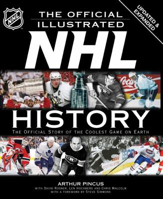 The official illustrated NHL history : the official story of the coolest game on earth