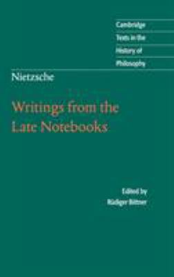 Writings from the late notebooks : Friedrich Nietzsche