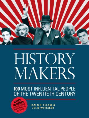 History makers : 100 most influential people of the twentieth century