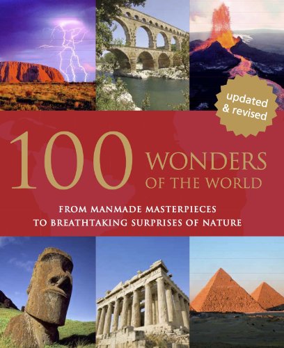 100 wonders of the world : from manmade masterpieces to breathtaking surprises to nature