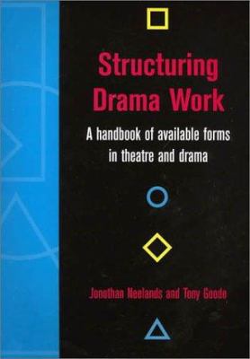 Structuring drama work : a handbook of available forms in theatre and drama