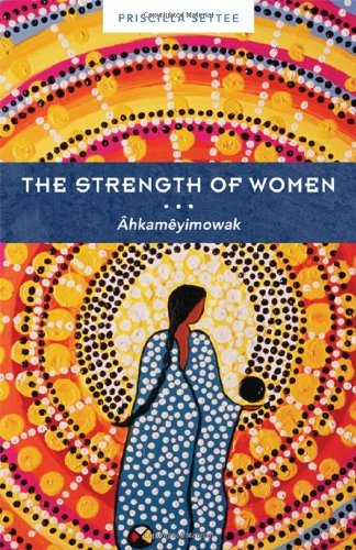 The strength of women : âhkamyimowak