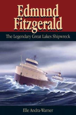 Edmund Fitzgerald : the legendary Great Lakes shipwreck