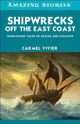 Shipwrecks off the East Coast : harrowing tales of rescue and disaster