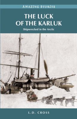 The luck of the Karluk : shipwrecked in the Arctic