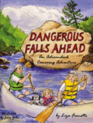 Dangerous falls ahead : an Adirondack canoeing adventure