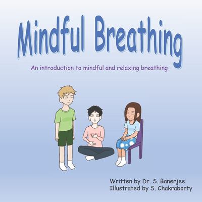 Mindful breathing : an introduction to mindful and relaxing breathing