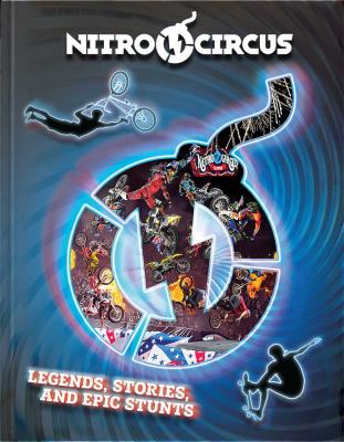 Nitro Circus : legends, stories, and epic stunts