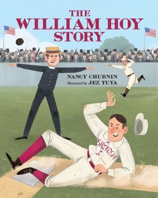 The William Hoy story : how a deaf baseball player changed the game
