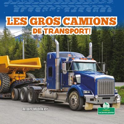 Les gros camions de transport!