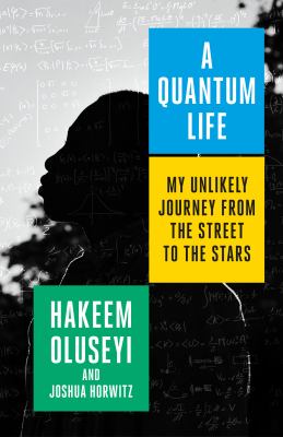 A quantum life : my unlikely journey from the street to the stars