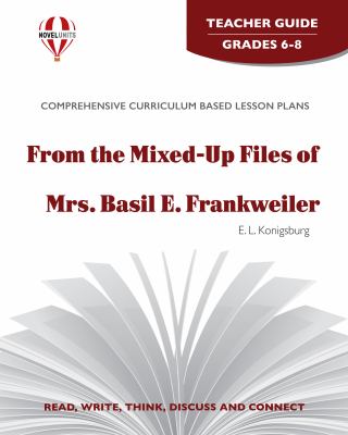 From the mixed-up files of Mrs. Basil E. Frankweiler by E.L. Konigsburg : teacher guide