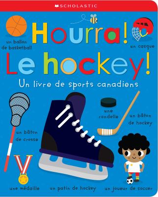 Hourra! Le hockey! : un livre de sports canadiens