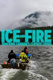 Ice and Fire :  Tracking Canada's Climate Crisis