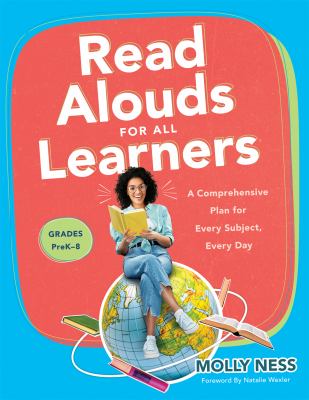 Read alouds for all learners : a comprehensive plan for every subject, every day, grades preK-8