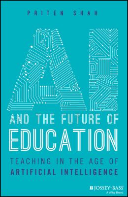 AI and the future of education : teaching in the age of artificial intelligence