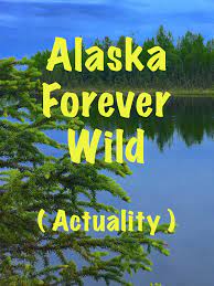 Alaska :  Forever Wild
